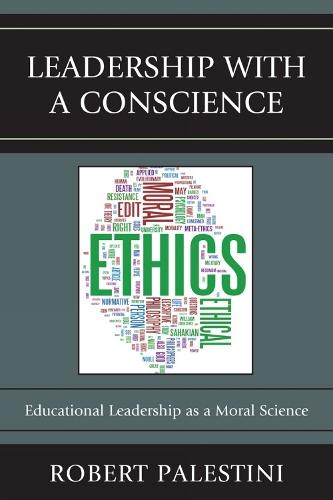 Leadership with a Conscience: Educational Leadership as a Moral Science