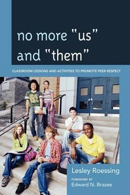 No More ""Us"" and ""Them"": Classroom Lessons and Activities to Promote Peer Respect