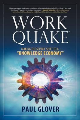 WorkQuake: Making the Seismic Shift to a Knowledge Economy