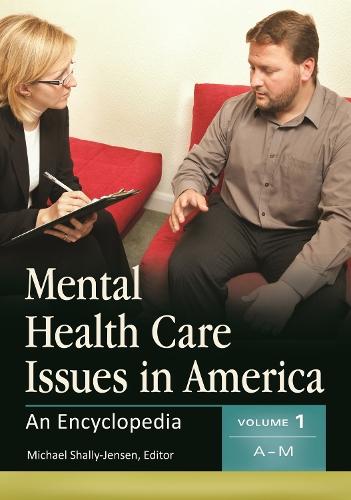Mental Health Care Issues in America [2 volumes]: An Encyclopedia
