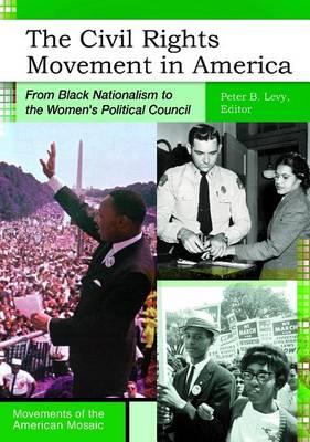 The Civil Rights Movement in America: From Black Nationalism to the Women's Political Council: From Black Nationalism to the Women's Political Council