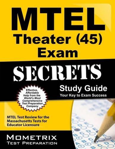 MTEL Theater (45) Exam Secrets Study Guide: MTEL Test Review for the Massachusetts Tests for Educator Licensure