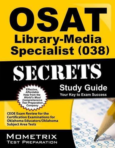 Osat Library-Media Specialist (038) Secrets Study Guide: Ceoe Exam Review for the Certification Examinations for Oklahoma Educators / Oklahoma Subject Area Tests