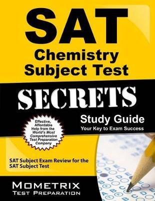 SAT Chemistry Subject Test Secrets Study Guide: SAT Subject Exam Review for the SAT Subject Test