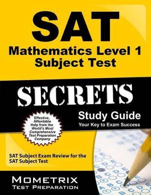 SAT Mathematics Level 1 Subject Test Secrets Study Guide: SAT Subject Exam Review for the SAT Subject Test