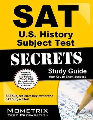 SAT U.S. History Subject Test Secrets Study Guide: SAT Subject Exam Review for the SAT Subject Test