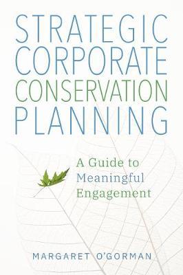 Strategic Corporate Conservation Planning: A Guide to Meaningful Engagement