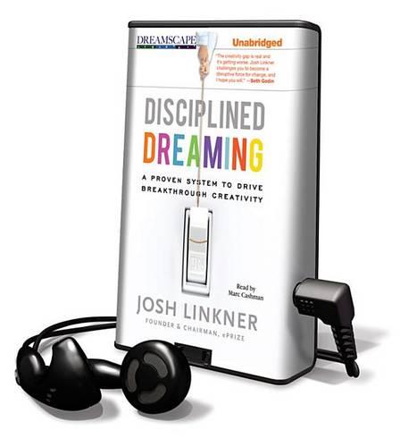 Disciplined Dreaming: A Proven System to Drive Breakthrough Creativity