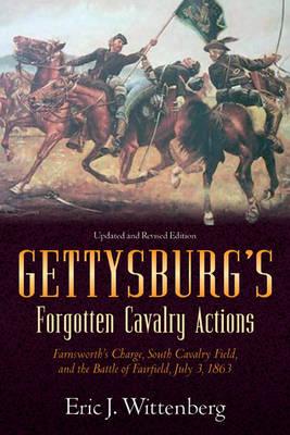 Gettysburg'S Forgotten Cavalry Actions: Farnsworth’S Charge, South Cavalry Field, and the Battle of Fairfield, July 3, 1863
