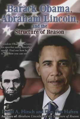 Barack Obama, Abraham Lincoln, and the Structure of Reason