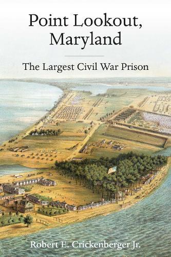 Point Lookout, Maryland: The Largest Civil War Prison