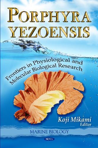 Porphyra Yezoensis: Frontiers in Physiological & Molecular Biological Research