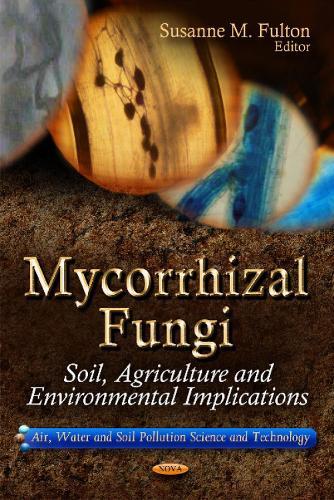 Mycorrhizal Fungi: Soil, Agriculture & Environmental Implications