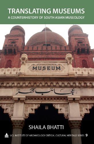 Translating Museums: A Counterhistory of South Asian Museology
