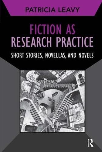 Fiction as Research Practice: Short Stories, Novellas, and Novels
