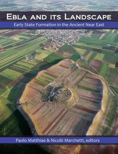 Ebla and its Landscape: Early State Formation in the Ancient Near East