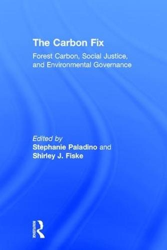 The Carbon Fix: Forest Carbon, Social Justice, and Environmental Governance