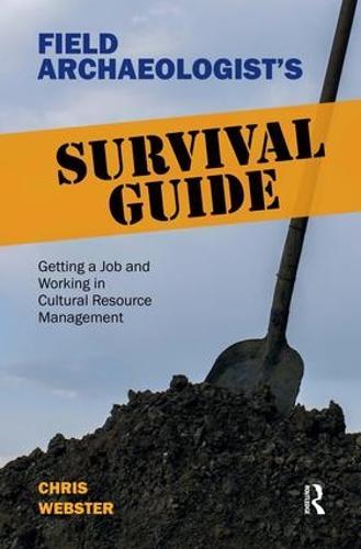 Field Archaeologist’s Survival Guide: Getting a Job and Working in Cultural Resource Management