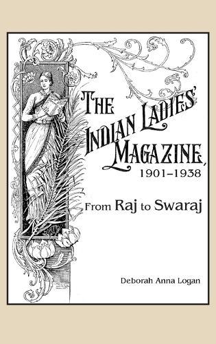 The Indian Ladies' Magazine, 1901–1938: From Raj to Swaraj