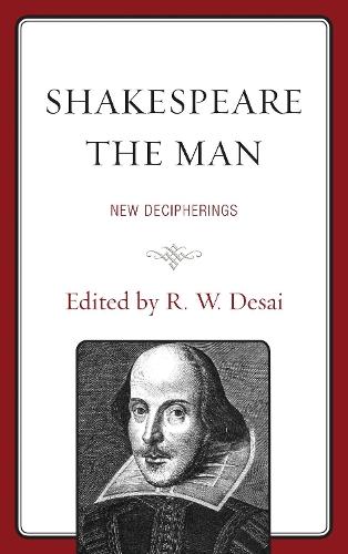 Shakespeare the Man: New Decipherings