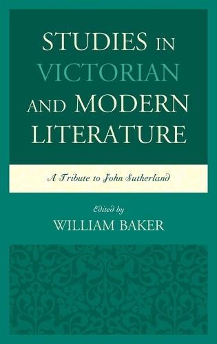 Studies in Victorian and Modern Literature: A Tribute to John Sutherland