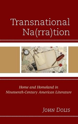Transnational Na(rra)tion: Home and Homeland in Nineteenth-Century American Literature