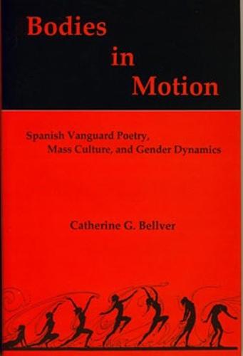 Bodies in Motion: Spanish Vanguard Poetry, Mass Culture, and Gender Dynamics