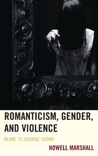 Romanticism, Gender, and Violence: Blake to George Sodini
