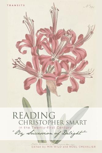 Reading Christopher Smart in the Twenty-first Century: ""By Succession of Delight""