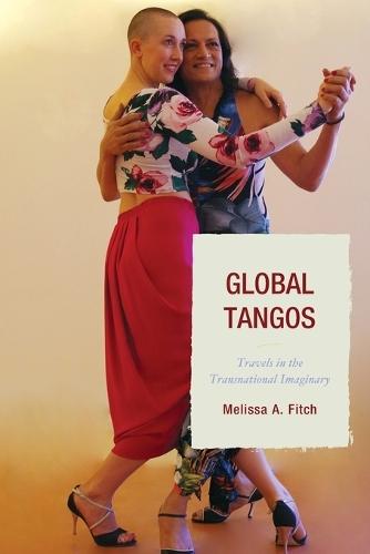 Global Tangos: Travels in the Transnational Imaginary
