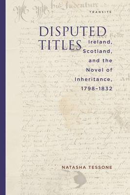 Disputed Titles: Ireland, Scotland, and the Novel of Inheritance, 1798–1832