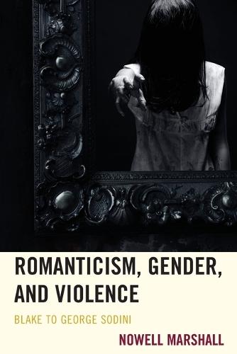 Romanticism, Gender, and Violence: Blake to George Sodini