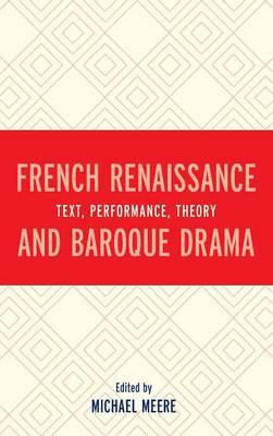 French Renaissance and Baroque Drama: Text, Performance, Theory