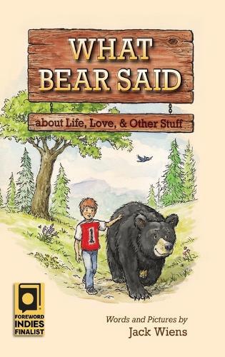 What Bear Said about Life, Love, and Other Stuff