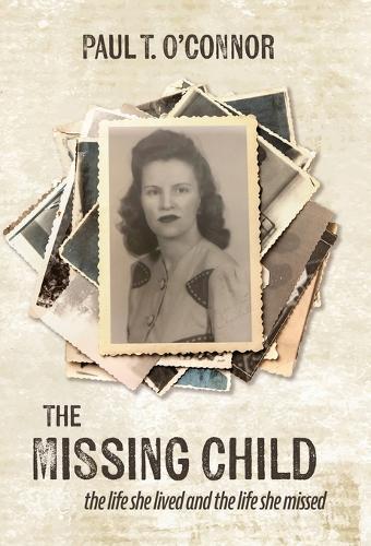 The Missing Child: The Life She Lived and a Life She Missed