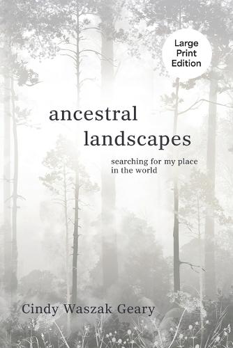 Ancestral Landscapes: Searching for My Place in the World