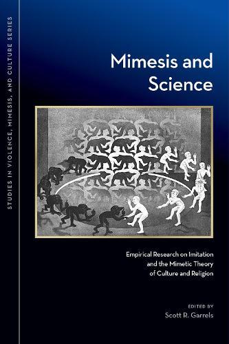 Mimesis and Science: Empirical Research on Imitation and the Mimetic Theory of Culture and Religion