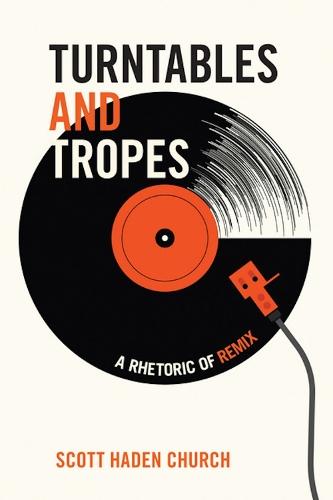 Turntables and Tropes: A Rhetoric of Remix