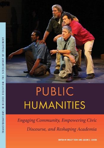Public Humanities: Engaging Community, Empowering Civic Discourse, and Reshaping Academia