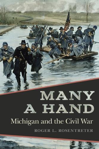 Many a Hand: Michigan and the Civil War