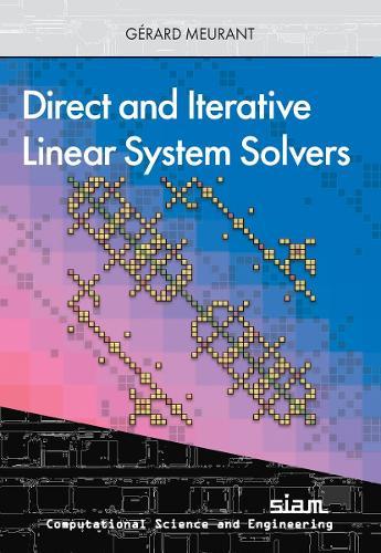 Direct and Iterative Linear System Solvers