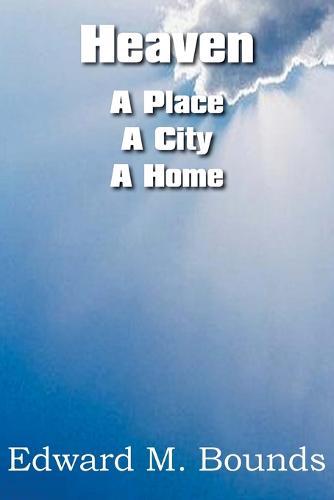 Heaven: A Place-A City-A Home
