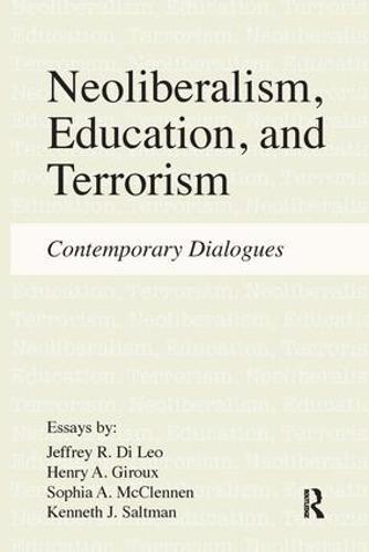 Neoliberalism, Education, and Terrorism: Contemporary Dialogues