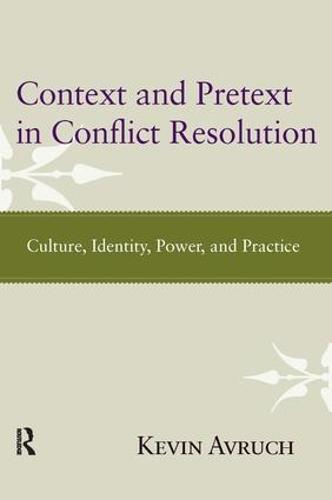 Context and Pretext in Conflict Resolution: Culture, Identity, Power, and Practice