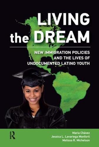 Living the Dream: New Immigration Policies and the Lives of Undocumented Latino Youth
