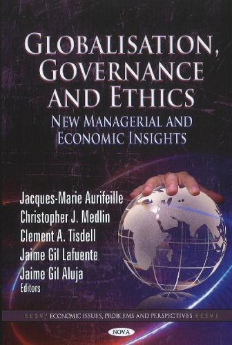 Globalisation, Governance & Ethics: New Managerial & Economic Insights