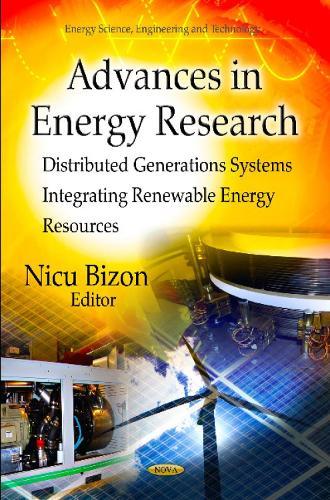 Advances in Energy Research: Distributed Generations Systems Integrating Renewable Energy Resources