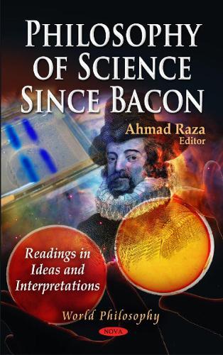 Philosophy of Science Since Bacon: Readings in Ideas & Interpretations