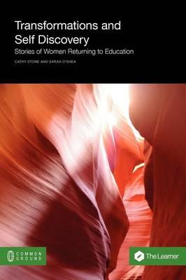Transformations and Self Discovery: Stories of Women Returning to Education