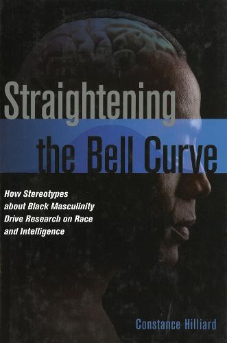 Straightening the Bell Curve: How Stereotypes About Black Masculinity Drive Research on Race and Intelligence